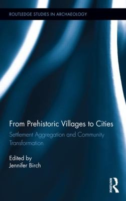 Cover for From Prehistoric Villages To Cities Settlement Aggregation And Community