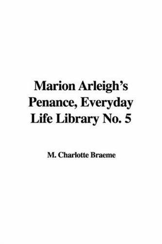 Cover for Marion Arleigh's Penance, Everyday Life Library No. 5 (Everyday Life Library)