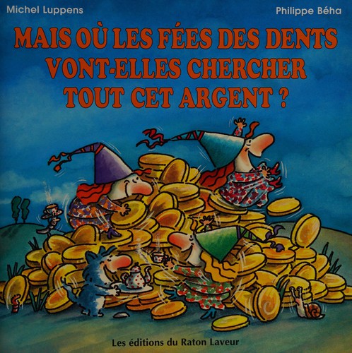 Cover for Mais où les fées des dents vont-elles chercher tout cet argent?