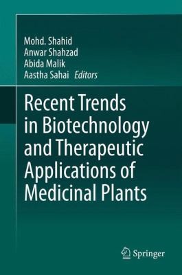 Cover for Recent Trends In Biotechnology And Therapeutic Applications Of Medicinal Plants