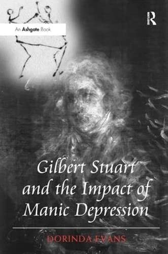 Cover for Gilbert Stuart and the impact of manic depression