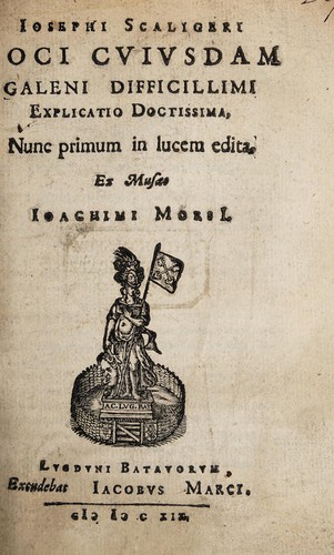 Cover for Iosephi Scaligeri Loci cuiusdam Galeni difficillimi explicatio doctissima