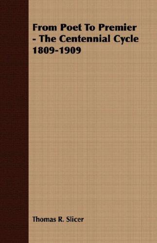 Cover for From Poet To Premier - The Centennial Cycle 1809-1909