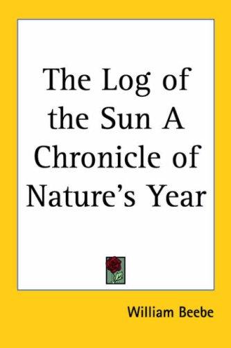 Cover for The Log of the Sun A Chronicle of Nature's Year