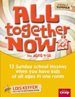 Cover for All Together Now 13 Sunday School Lessons When You Have Kids Of All Ages In One Room