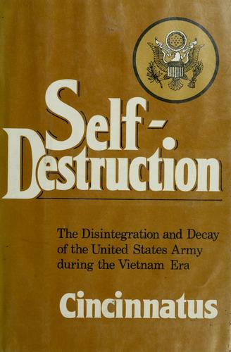 Cover for Self-destruction, the disintegration and decay of the United States Army during the Vietnam era