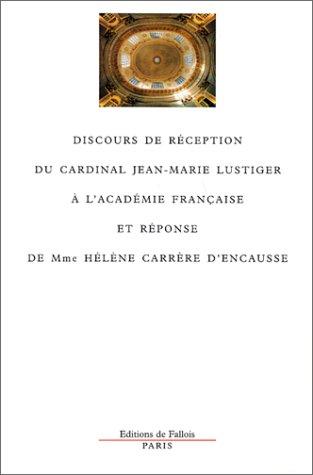 Cover for Discours de réception du cardinal Jean-Marie Lustiger à l'Académie française et réponse de Mme Hélène Carrère d'Encausse.