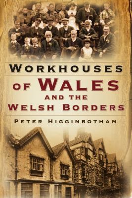 Cover for Workhouses of Wales and the Welsh Borders