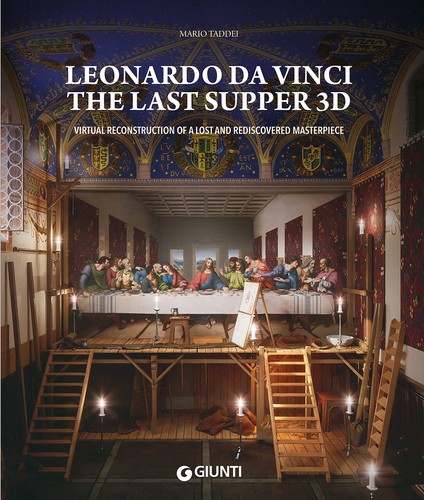 Cover for Leonardo da Vinci. The Last Supper 3D. Virtual reconstruction of a lost and rediscovered masterpiece