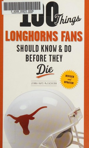 Cover for 100 Things Longhorns Fans Should Know and Do Before They Die