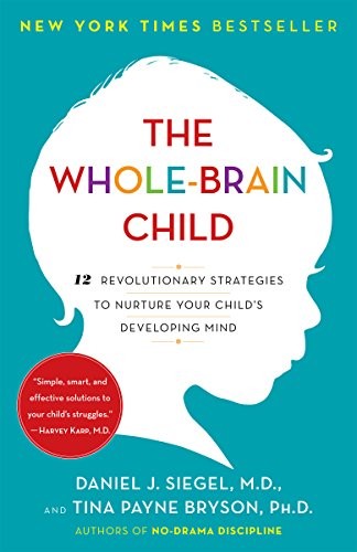 Cover for The Whole-Brain Child: 12 Revolutionary Strategies to Nurture Your Child's Developing Mind