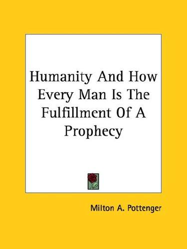 Cover for Humanity and How Every Man Is the Fulfillment of a Prophecy