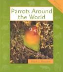 Cover for Parrots Around the World (Animals in Order)