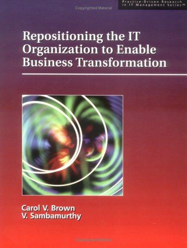 Cover for Repositioning the IT Organization to Enable Business Transformation (Practice-driven research in IT management series)