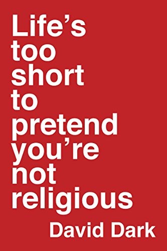 Cover for Life's Too Short to Pretend You're Not Religious