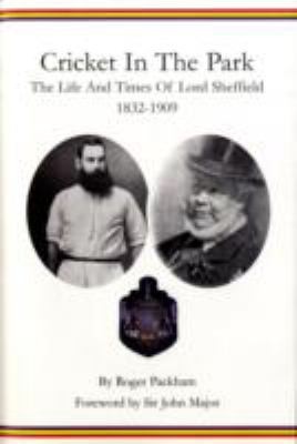 Cover for Cricket In The Park The Life And Times Of Lord Sheffield 18321909