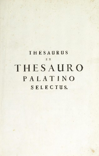 Cover for Thesaurus ex Thesauro Palatino selectus, sive, Gemmarum et numismatum quae in electorali cimeliarchio continentur elegantiorum aere expressa, et convenienti commentario illustrata dispositio