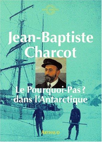Cover for Le "Pourquoi-pas?" dans l'Antarctique, 1908-1910