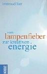 Cover for Vom Lampenfieber zur kreativen Energie. Entfernungstabellen. Deutsch / Englisch / Französisch.