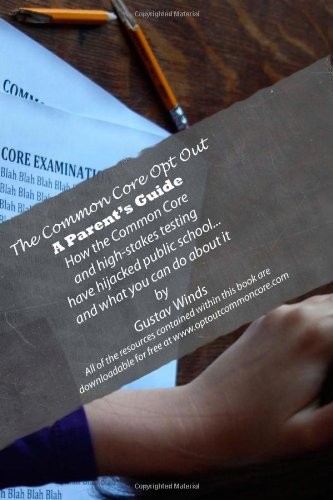 Cover for The Common Core Opt Out- A Parents Guide