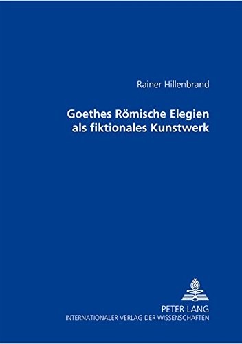 Cover for Goethes Römische Elegien als fiktionales Kunstwerk