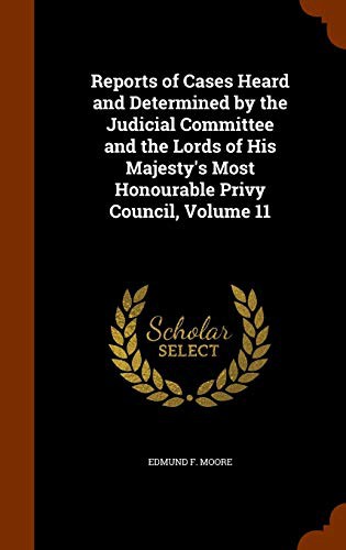 Cover for Reports of Cases Heard and Determined by the Judicial Committee and the Lords of His Majesty's Most Honourable Privy Council, Volume 11