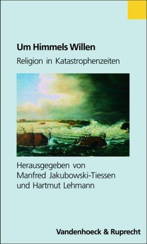 Cover for Um Himmels Willen. Religion in Katastrophenzeiten.