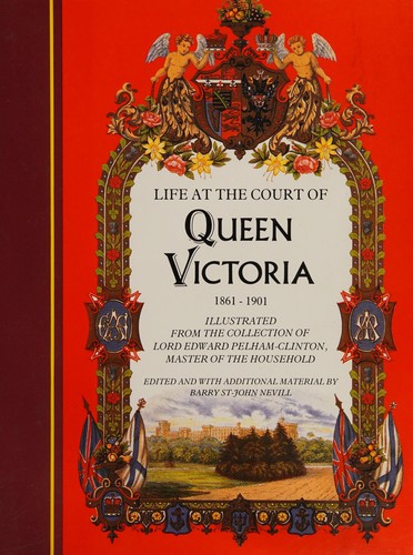 Cover for Life at the court of Queen Victoria, 1861-1901