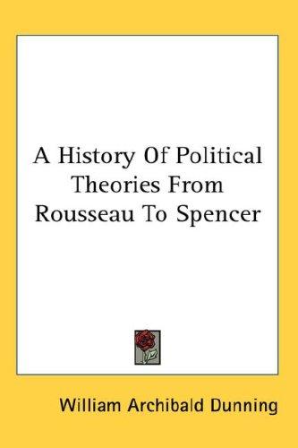 Cover for A History Of Political Theories From Rousseau To Spencer