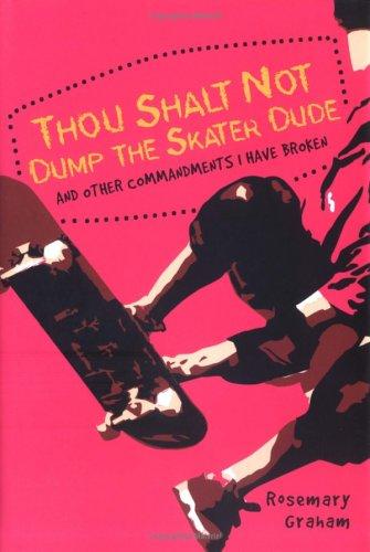 Cover for Thou shalt not dump the skater dude and other commandments I have broken