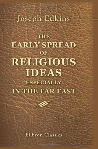 Cover for The Early Spread of Religious Ideas, Especially in the Far East
