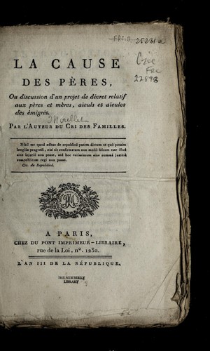 Cover for La cause des pe  res, ou, Discussion d'un projet de de cret relatif aux pe  res et me  res, ai euls et ai eules des e migre s