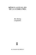 Cover for México ante el fin de la Guerra Fría