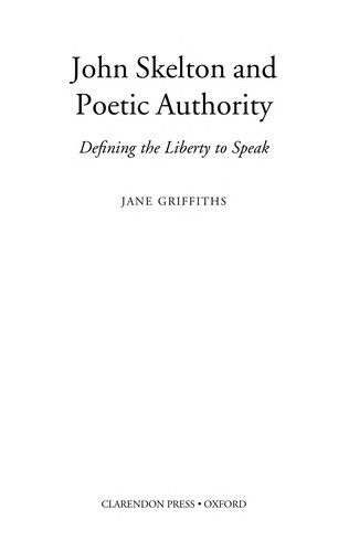 Cover for JOHN SKELTON AND POETIC AUTHORITY: DEFINING THE LIBERTY TO SPEAK.