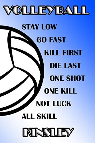 Cover for Volleyball Stay Low Go Fast Kill First Die Last One Shot One Kill Not Luck All Skill Kinsley