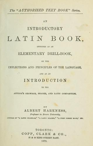 Cover for An Introductory Latin Book, Intended as an Elementary Drill-Book, on the Principles of the Language, and as an Introduction to the Author's Grammar, Reader and Latin Composition.