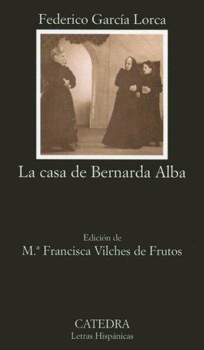 Cover for La casa de Bernarda Alba / The House of Bernarda Alba (Letras Hispanicas / Hispanic Letters)
