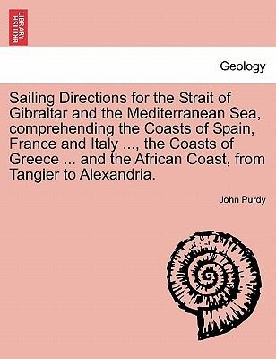 Cover for Sailing Directions for the Strait of Gibraltar and the Mediterranean Sea Comprehending the Coasts of Spain France and Italy  the Coasts of Greec