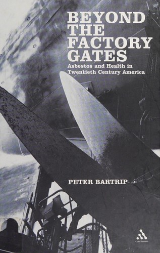 Cover for BEYOND THE FACTORY GATES: ASBESTOS AND HEALTH IN TWENTIETH CENTURY AMERICA.