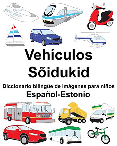Cover for Español-Estonio Vehículos/Sõidukid Diccionario bilingüe de imágenes para niños