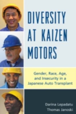 Cover for Diversity At Kaizen Motors Gender Race Age And Insecurity In A Japanese Auto Transplant