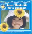 Cover for Jesus Wants Me for a Sunbeam (Baby Blessings)