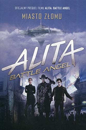 Cover for Alita. Battle Angel. Miasto zlomu