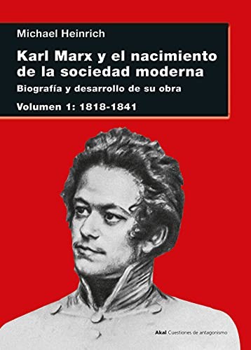 Cover for Karl Marx y el nacimiento de la sociedad moderna I : Biografía y desarrollo de su obra. Volumen I