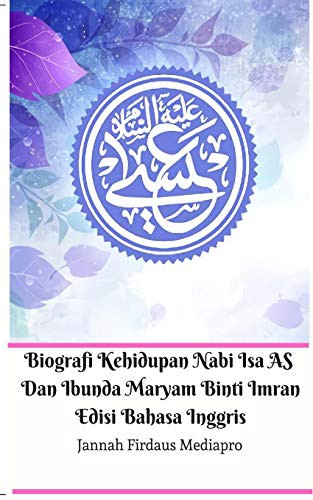 Cover for Biografi Kehidupan Nabi Isa AS Dan Ibunda Maryam Binti Imran Edisi Bahasa Inggris