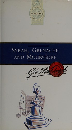 Cover for Syrah, Grenache and Mourvedre (Grape Guides to Varieties)