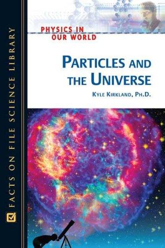 Cover for Particles And the Universe (Physics in Our World)