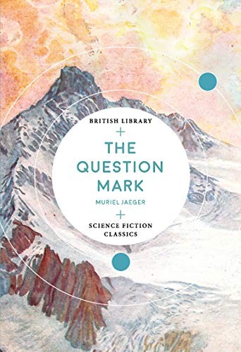 Cover for The Question Mark (British Library Science Fiction Classics)