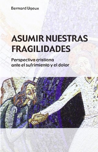 Cover for Asumir nuestras fragilidades