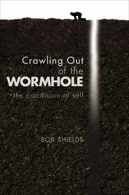 Cover for Crawling Out Of The Wormhole The Crucifixion Of Self